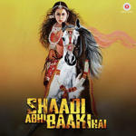 Shaadi Abhi Baaki Hai (2017) Mp3 Songs